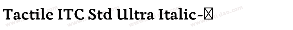 Tactile ITC Std Ultra Italic字体转换